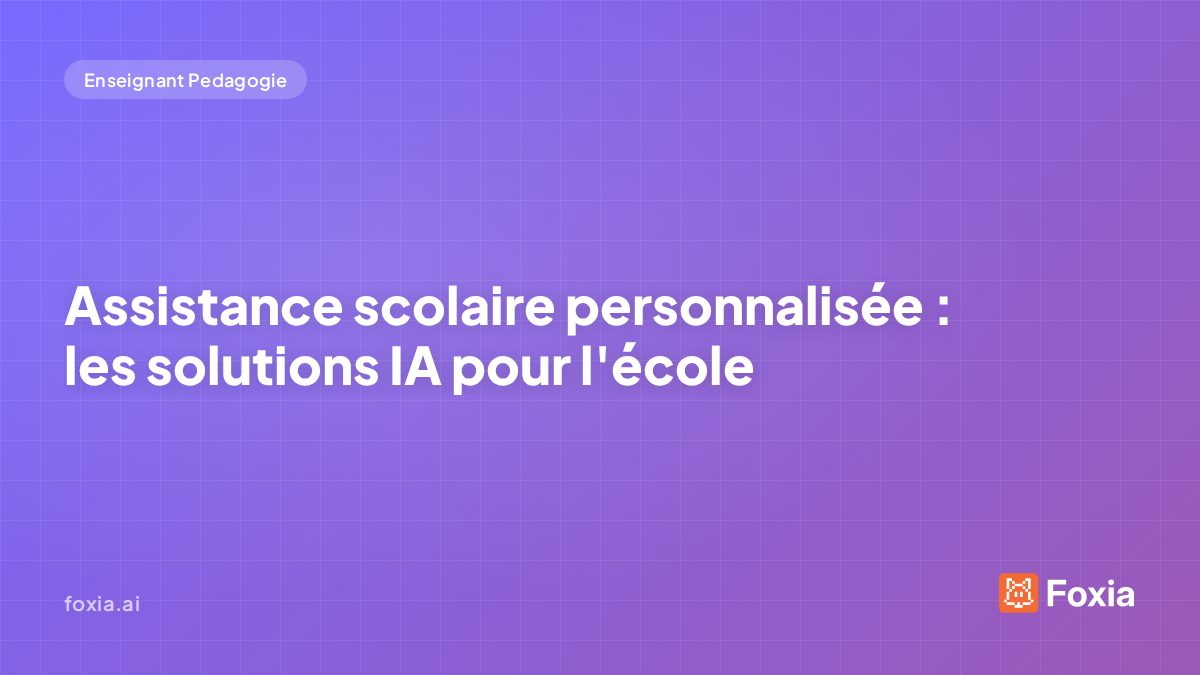 Assistance scolaire personnalisee — solutions IA pour l'ecole