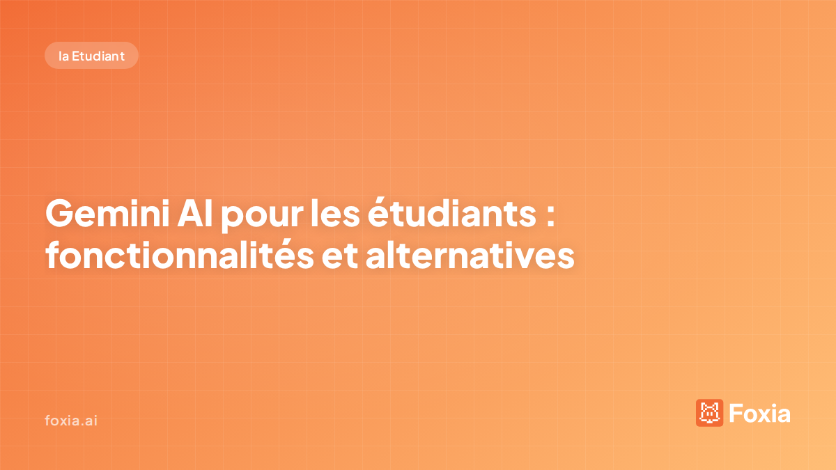 Gemini AI étudiant — fonctionnalités et alternatives