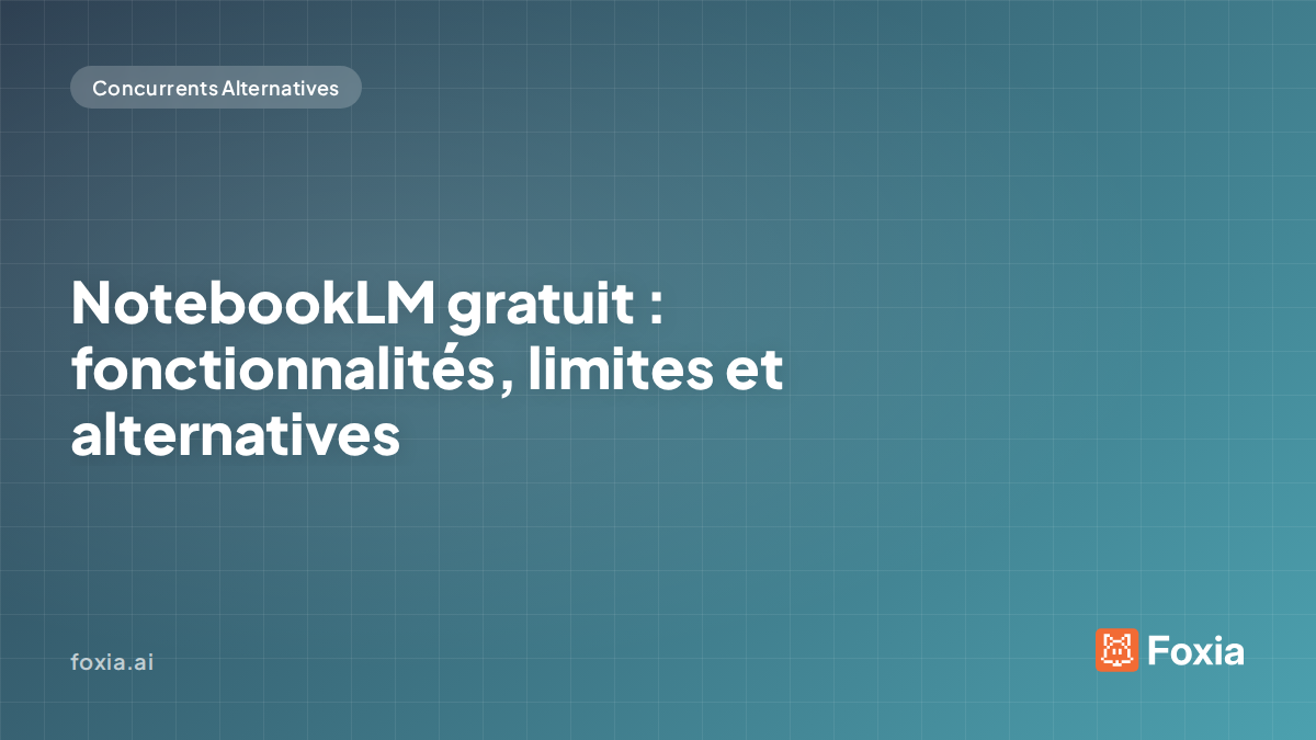 NotebookLM gratuit — fonctionnalites et alternatives